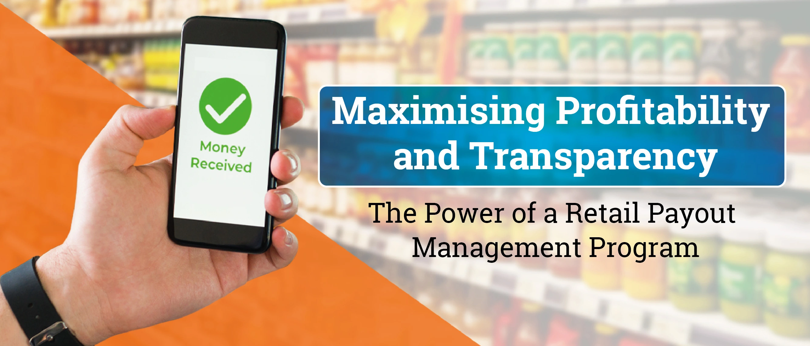 Maximising Profitability and Transparency: The Power of a Retail Payout Management Program