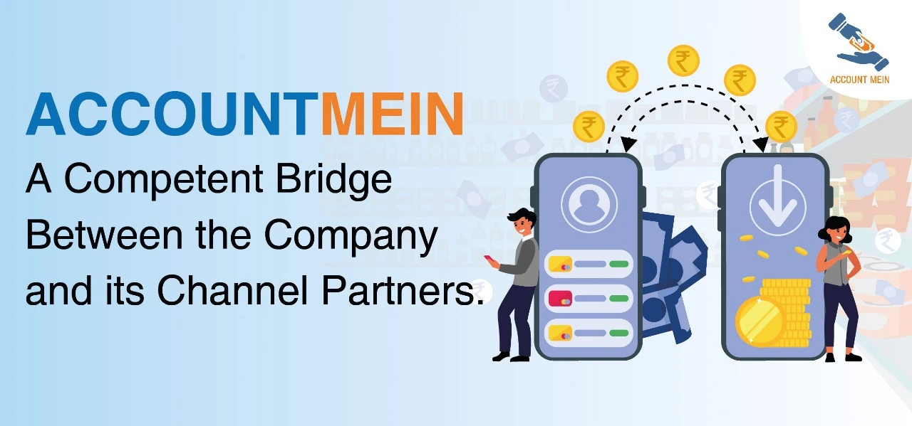 ACCOUNT MEIN - A Competent Bridge Between the Company and its Channel Partners